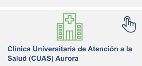 Clínica Universitaria de Atención a la  Salud (CUAS) Aurora