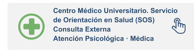 Centro Médico Universitario. Servicio  de Orientación en Salud (SOS) Consulta Externa  Atención Psicológica · Médica